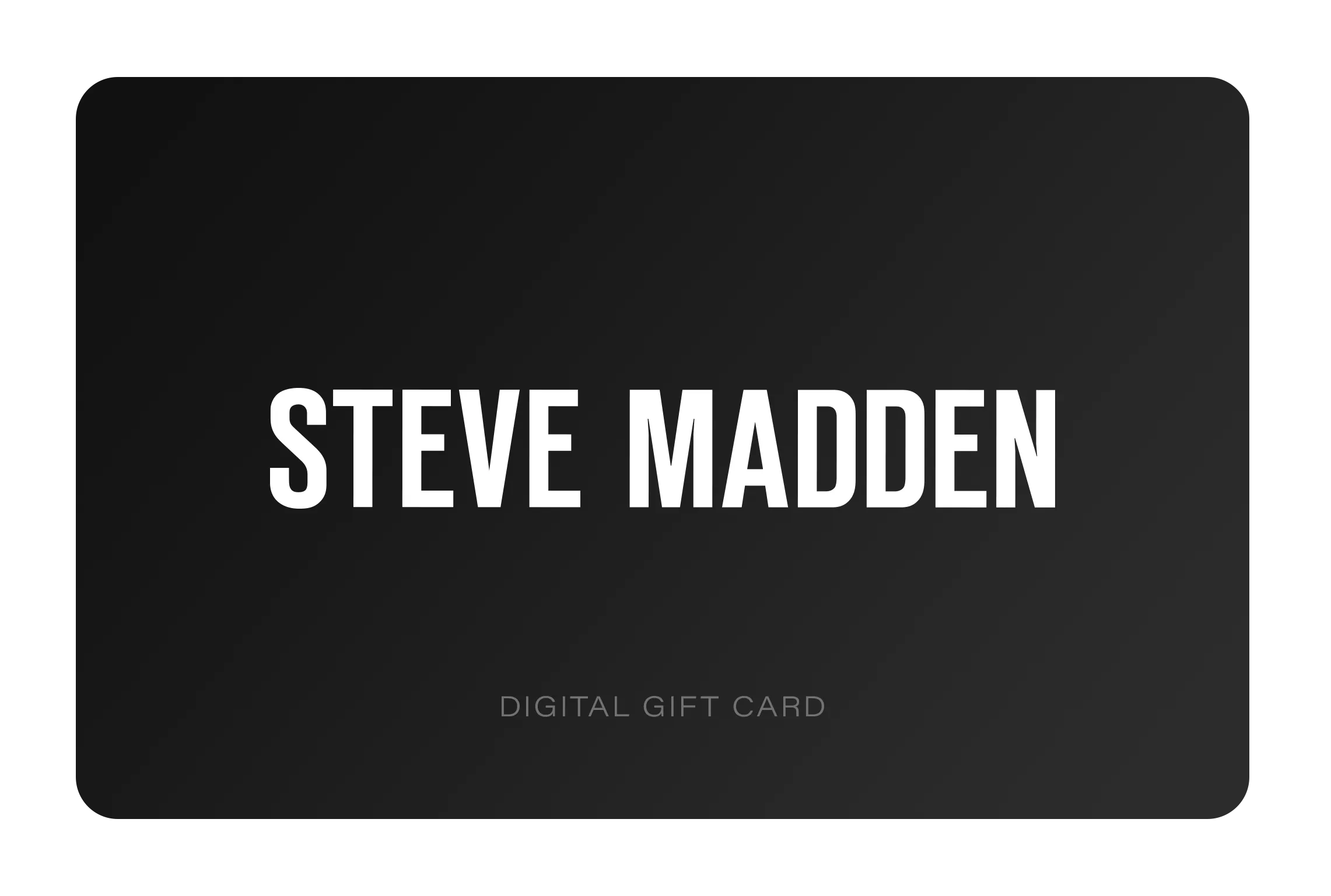 STEVE MADDEN EUROPE DIGITAL GIFT CARD